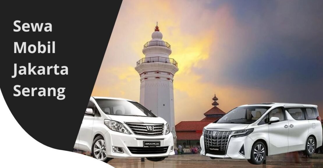 Sewa Mobil Jakarta Serang