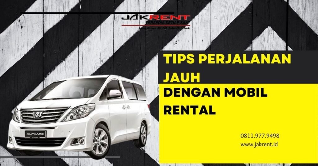 Tips Perjalanan Jauh Dengan Menggunakan Mobil Rental