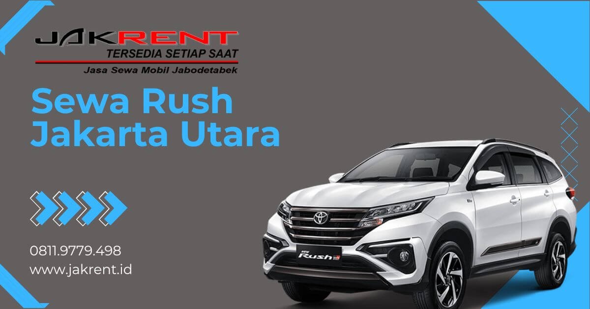 Sewa Rush Jakarta Utara