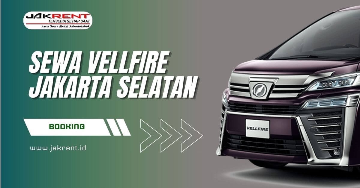 Sewa Vellfire Jakarta Selatan