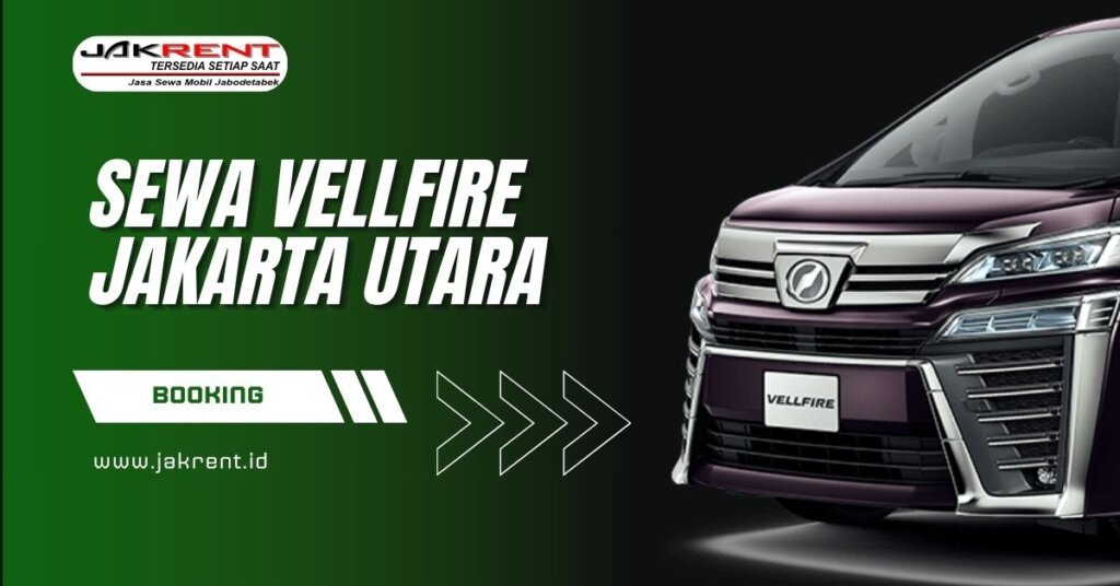 Sewa Vellfire Jakarta Utara