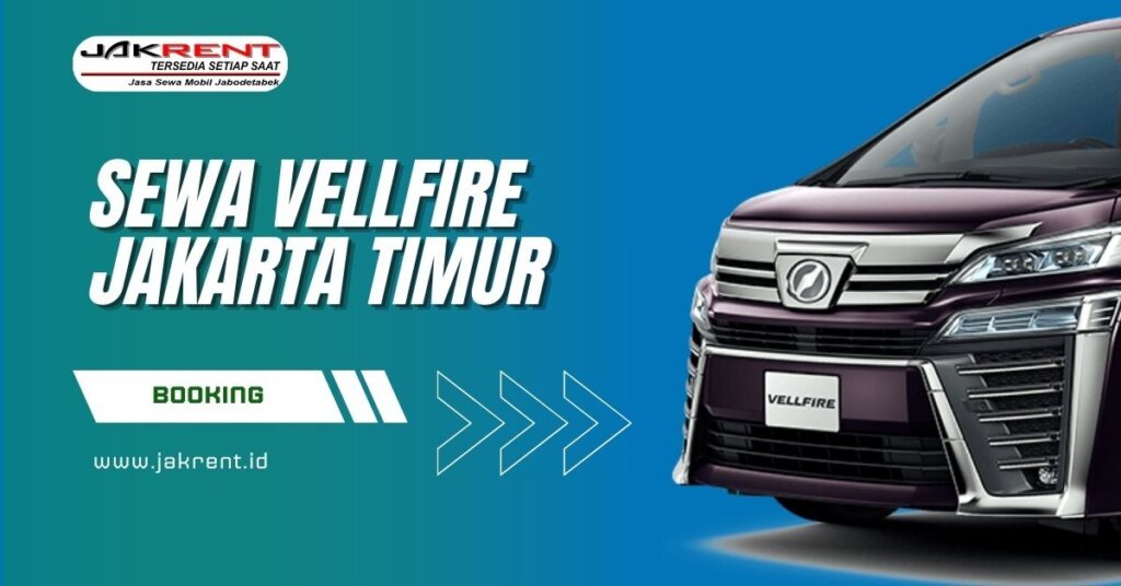 Sewa Vellfire Jakarta Timur