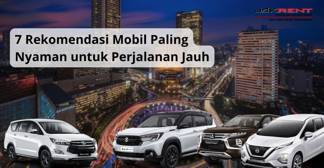 7 Rekomendasi Mobil Paling Nyaman untuk Perjalanan Jauh
