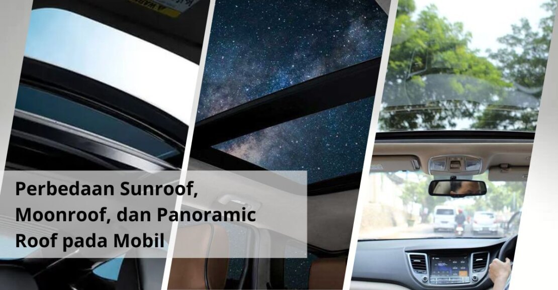 Perbedaan Sunroof, Moonroof, dan Panoramic Roof pada Mobil