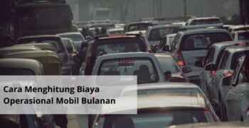 Cara Menghitung Biaya Operasional Mobil Bulanan