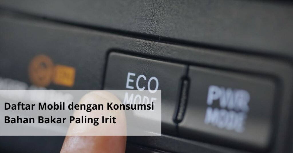 Daftar Mobil dengan Konsumsi Bahan Bakar Paling Irit