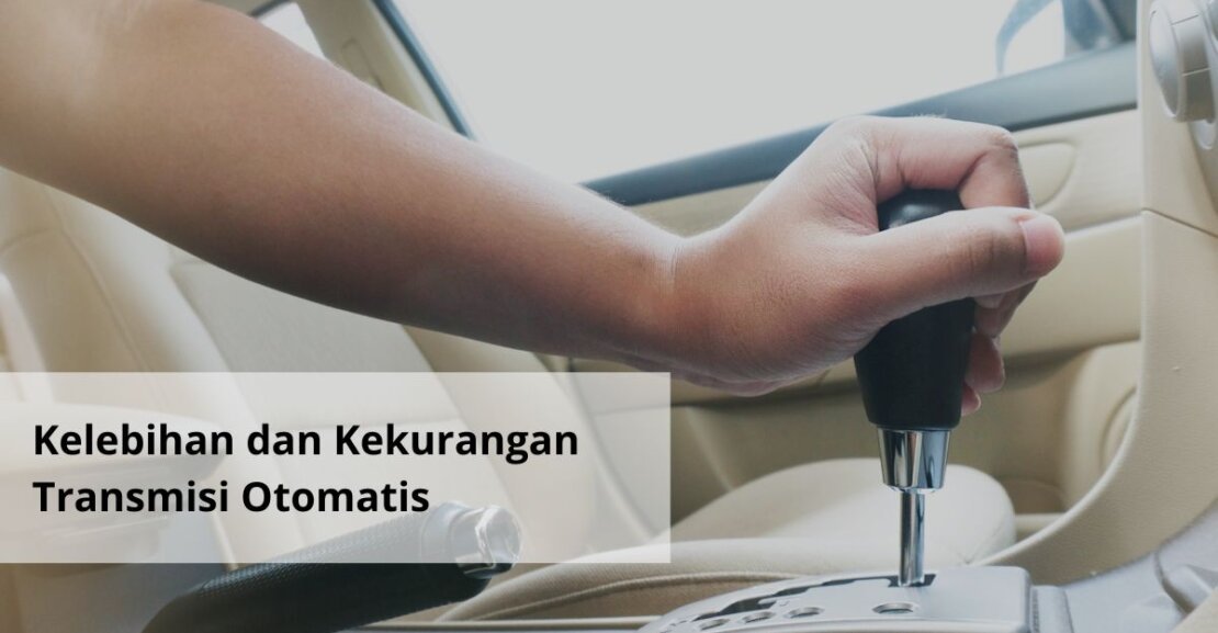 Kelebihan dan Kekurangan Transmisi Otomatis