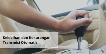 Kelebihan dan Kekurangan Transmisi Otomatis