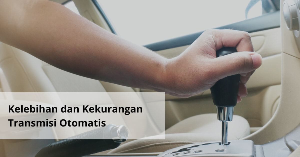 Kelebihan dan Kekurangan Transmisi Otomatis