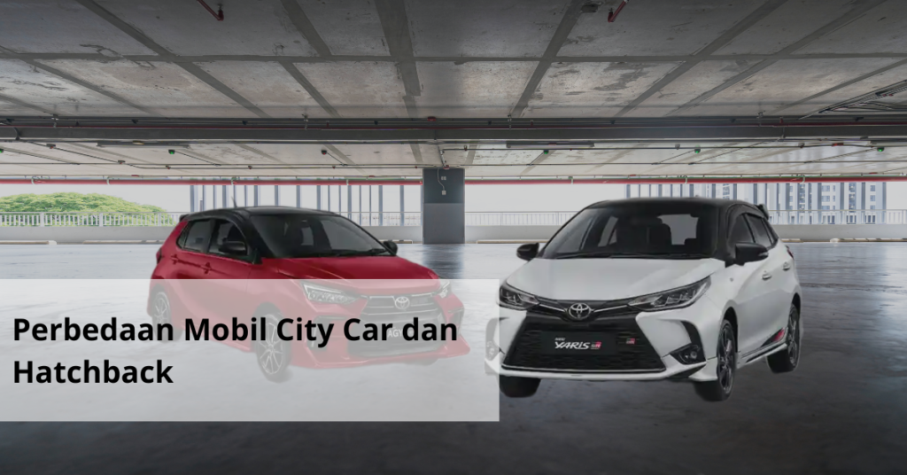 Perbedaan Mobil City Car dan Hatchback