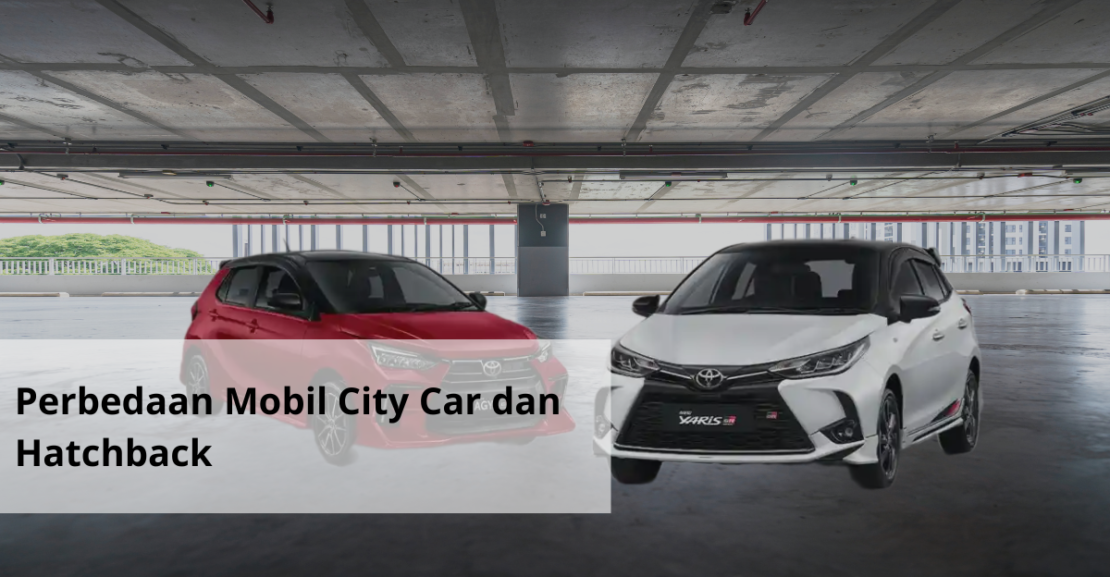 Perbedaan Mobil City Car dan Hatchback