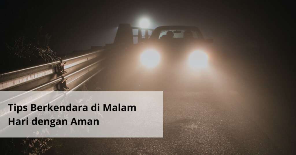 Tips Berkendara di Malam Hari dengan Aman (1)