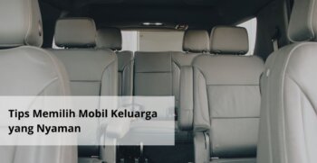 Tips Memilih Mobil Keluarga yang Nyaman