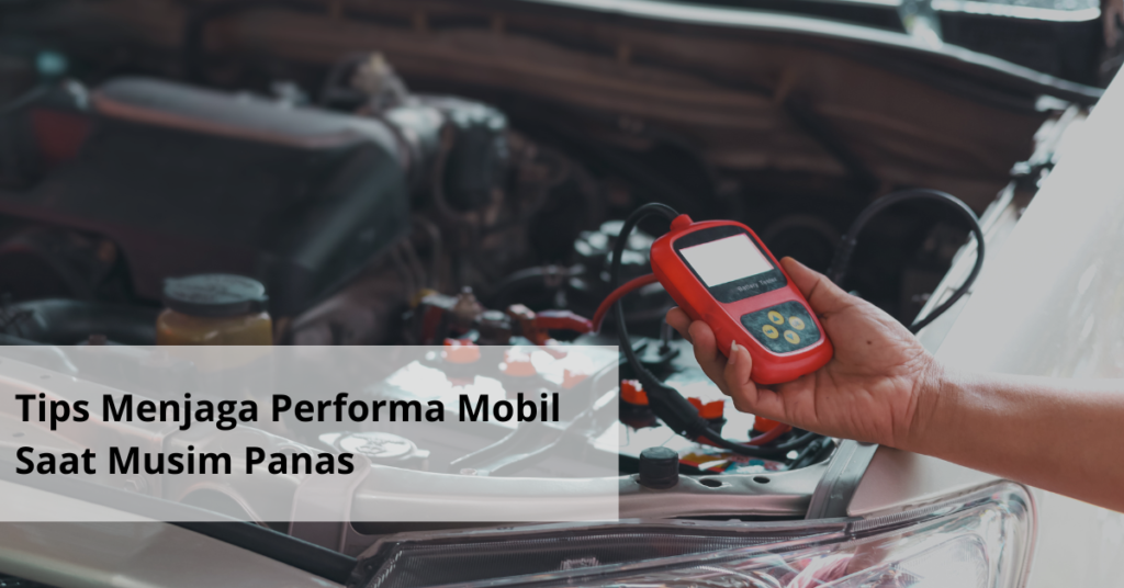 Tips Menjaga Performa Mobil Saat Musim Panas