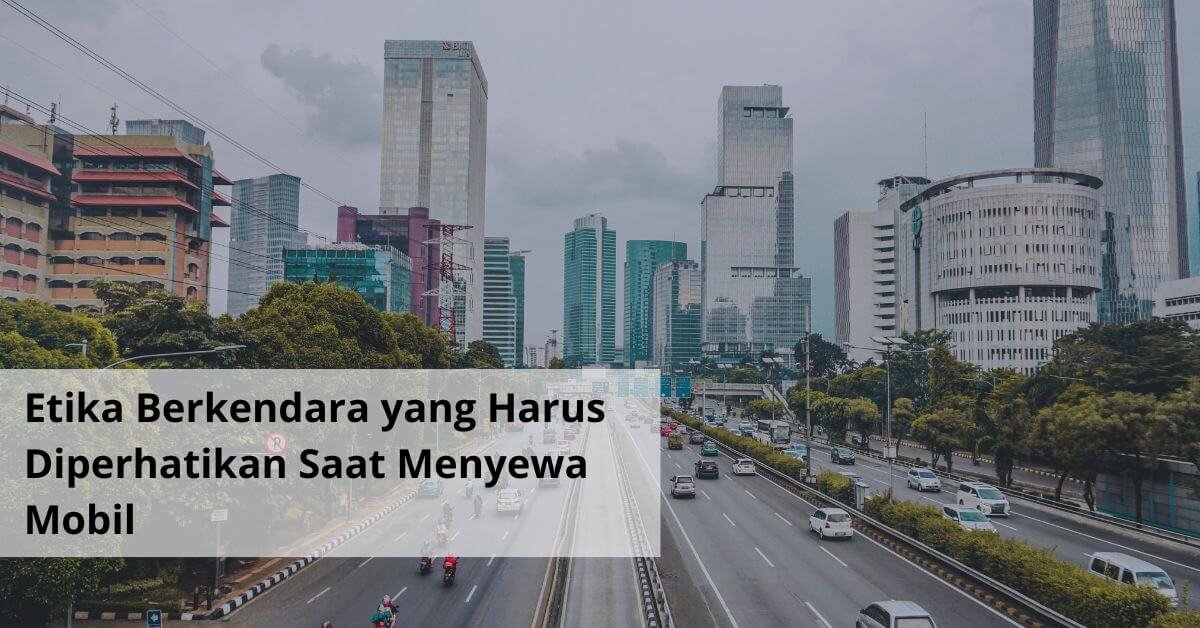 Etika Berkendara yang Harus Diperhatikan Saat Menyewa Mobil