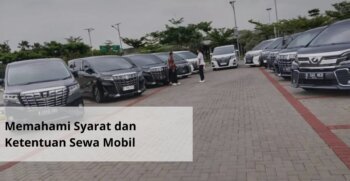 Memahami Syarat dan Ketentuan Sewa Mobil di Jakarta dengan Mudah