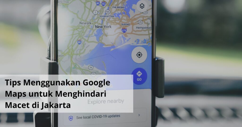Tips Menggunakan Google Maps untuk Menghindari Macet di Jakarta