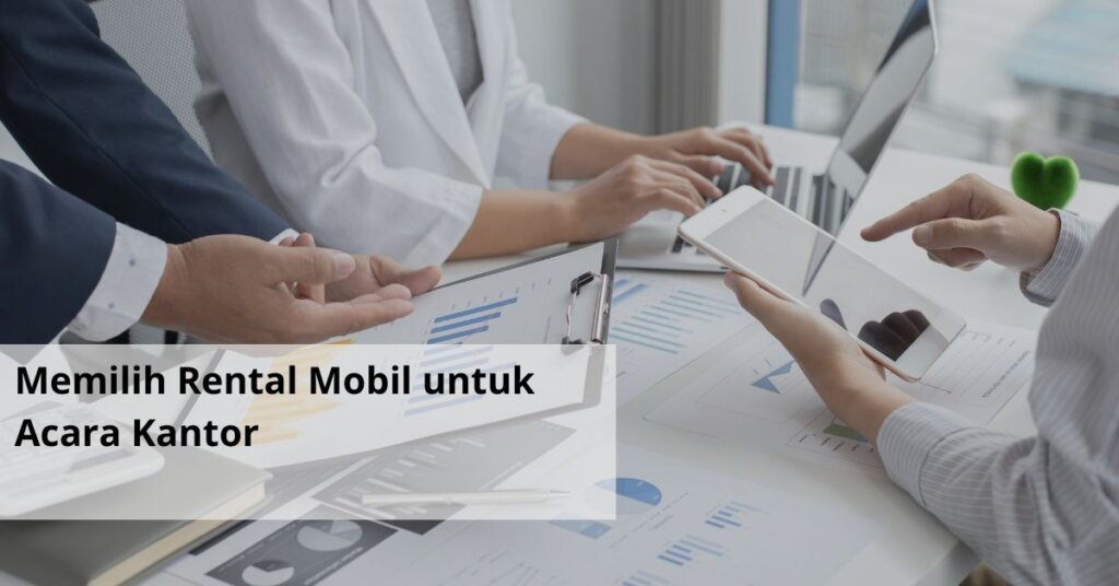 Memilih Rental Mobil untuk Acara Kantor