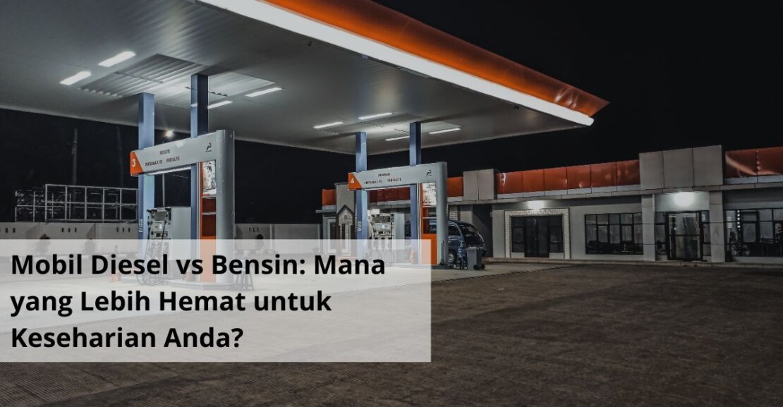 Mobil Diesel vs Bensin Mana yang Lebih Hemat untuk Keseharian Anda