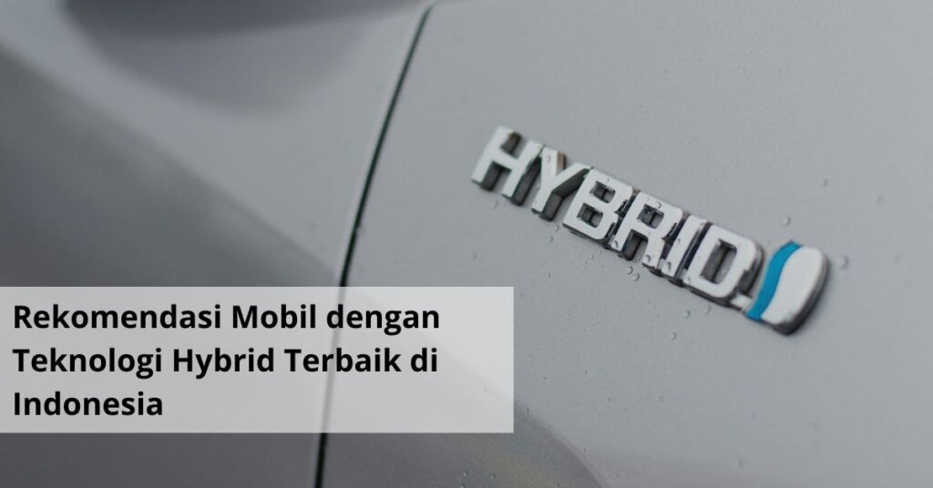 Rekomendasi Mobil dengan Teknologi Hybrid Terbaik di Indonesia