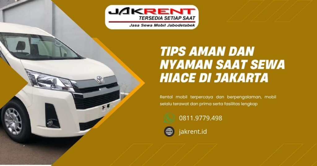 Tips Aman dan Nyaman Saat Sewa Hiace di Jakarta