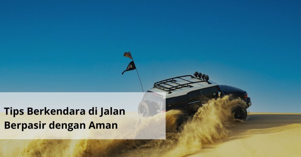 Tips Berkendara di Jalan Berpasir dengan Aman