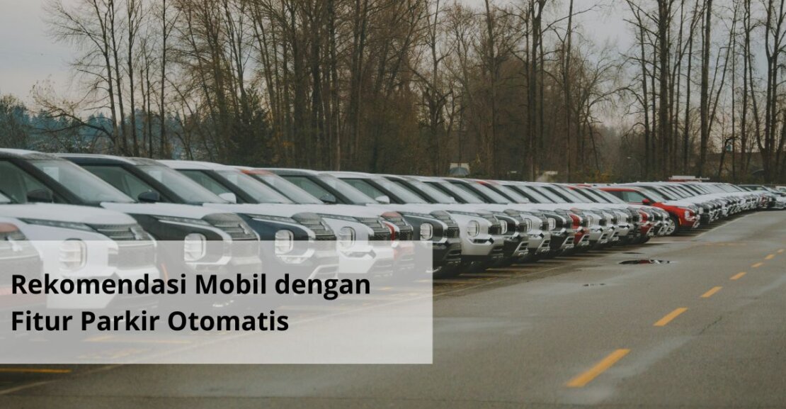Rekomendasi Mobil dengan Fitur Parkir Otomatis