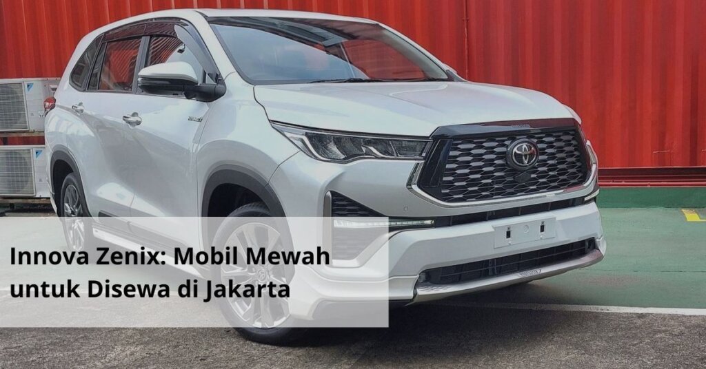 Innova Zenix Mobil Mewah untuk Disewa di Jakarta