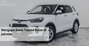 Mengapa Sewa Toyota Raize di Jakrent