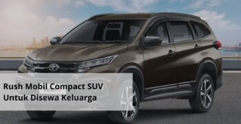 Rush Mobil Compact SUV Untuk Disewa Keluarga