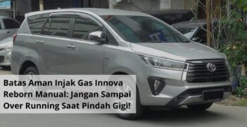 Batas Aman Injak Gas Innova Reborn Manual Jangan Sampai Over Running Saat Pindah Gigi!