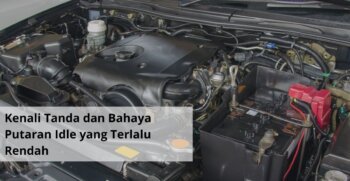 Kenali Tanda dan Bahaya Putaran Idle yang Terlalu Rendah