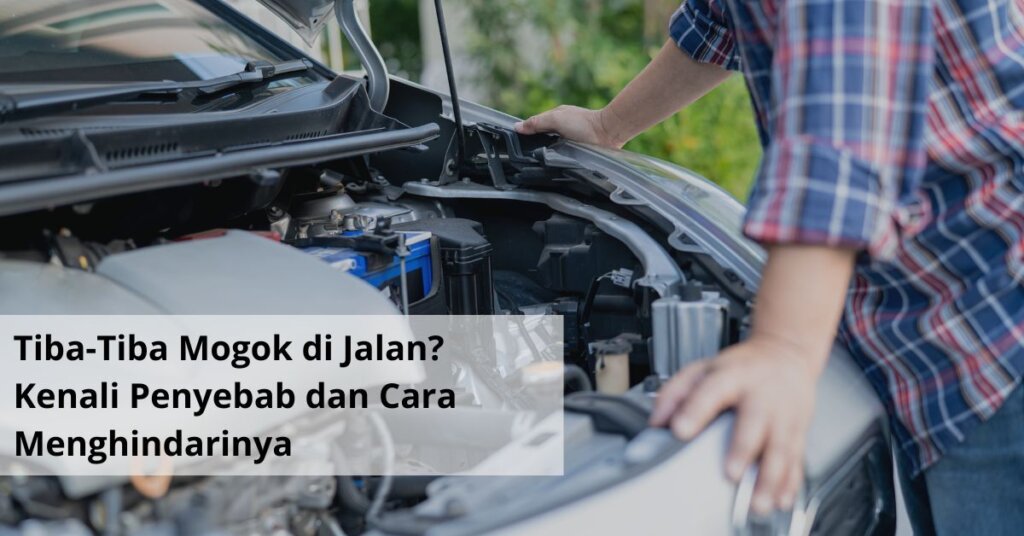 Tiba Tiba Mogok di Jalan Kenali Penyebab dan Cara Menghindarinya