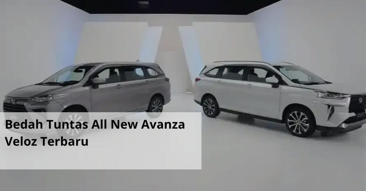 Bedah Tuntas All New Avanza Veloz Terbaru