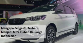 Mengapa Ertiga GL Terbaru Menjadi MPV Pilihan Keluarga Indonesia (1)