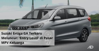 Suzuki Ertiga GA Terbaru Meluncur Membuktikan Kasta 'Entry Level' Tetap Punya Taring di Pasar MPV Keluarga