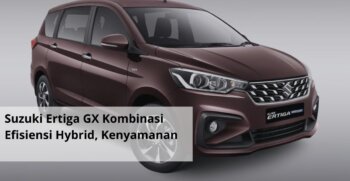 Suzuki Ertiga GX Kombinasi Efisiensi Hybrid, Kenyamanan