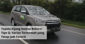 Toyota Kijang Innova Reborn Tipe Q Varian Termewah yang Tetap Jadi Favorit di Pasar Rental