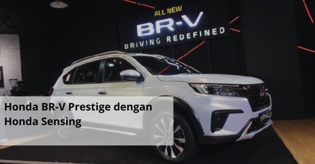 Honda BR V Prestige dengan Honda Sensing