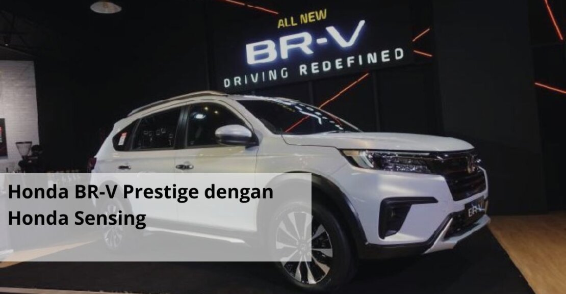 Honda BR V Prestige dengan Honda Sensing