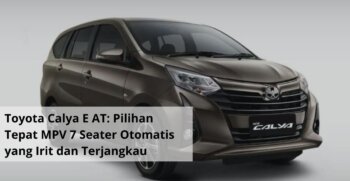 Toyota Calya E AT Pilihan Tepat MPV 7 Seater Otomatis yang Irit dan Terjangkau