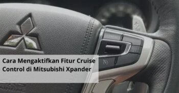 Cara Mengaktifkan Fitur Cruise Control di Mitsubishi Xpander