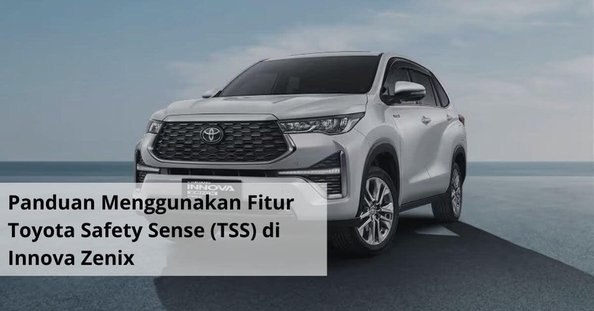 Panduan Menggunakan Fitur Toyota Safety Sense (TSS) di Innova Zenix
