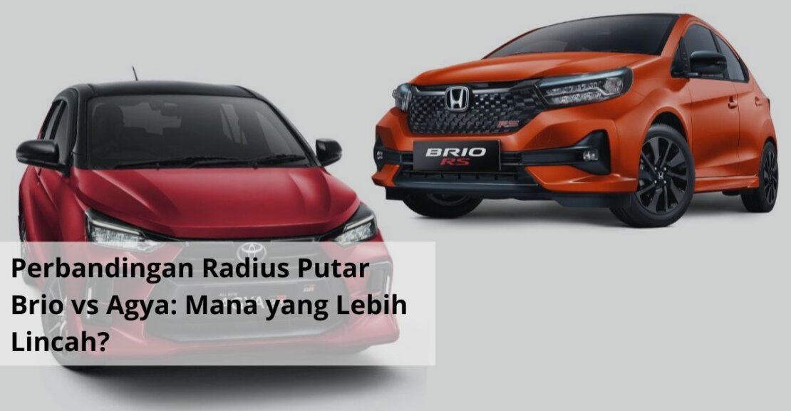 Perbandingan Radius Putar Brio vs Agya Mana yang Lebih Lincah