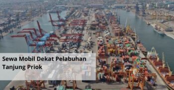 Sewa Mobil Dekat Pelabuhan Tanjung Priok