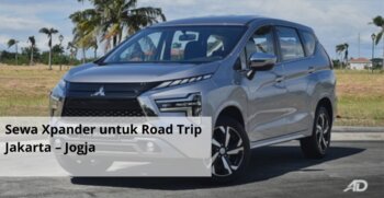 Sewa Xpander untuk Road Trip Jakarta – Jogja