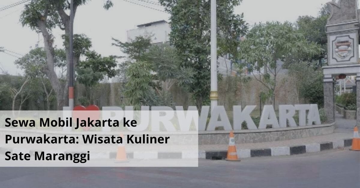 Sewa Mobil Jakarta ke Purwakarta Wisata Kuliner Sate Maranggi