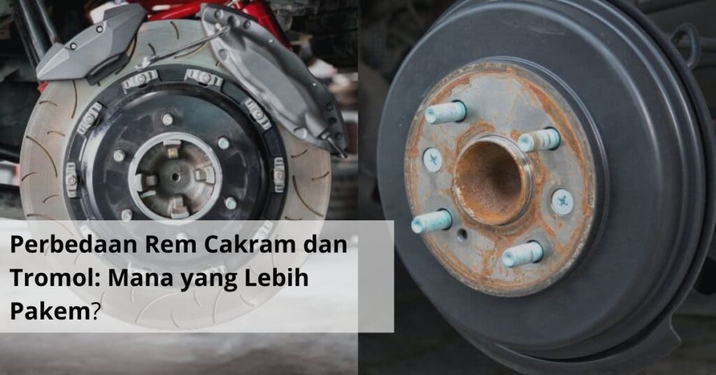 Perbedaan Rem Cakram dan Tromol Mana yang Lebih Pakem untuk Kendaraan Anda