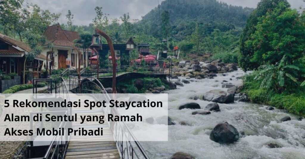 5 Rekomendasi Spot Staycation Alam di Sentul yang Ramah Akses Mobil Pribadi