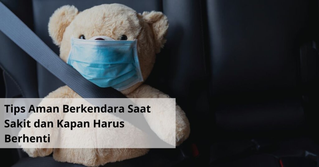 Tips Aman Berkendara Saat Sakit dan Kapan Harus Berhenti